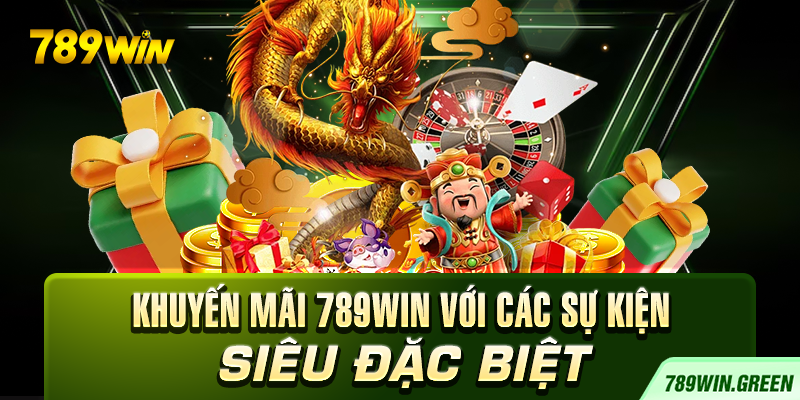 Khuyến mãi 789win với các sự kiện siêu đặc biệt Khuyến mãi 789win với các sự kiện siêu đặc biệt