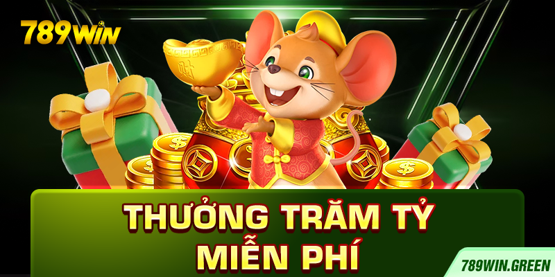 Thưởng trăm tỷ miễn phí Thưởng trăm tỷ miễn phí