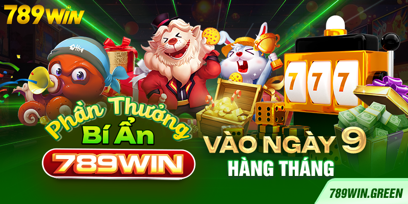 Phần thưởng bí ẩn 789win vào ngày 9 hàng tháng Phần thưởng bí ẩn 789win vào ngày 9 hàng tháng